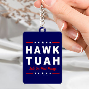 Hawk Tuah Spit On That Thang Acrylic Keychain TH10 62887