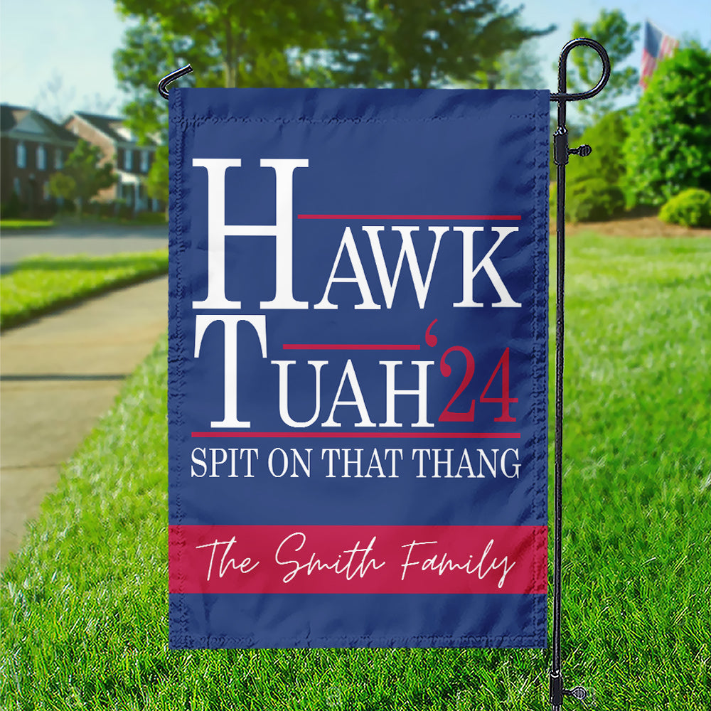 Custom Family Name Hawk Tuah Spit On That Thang Garden Flag TH10 62911