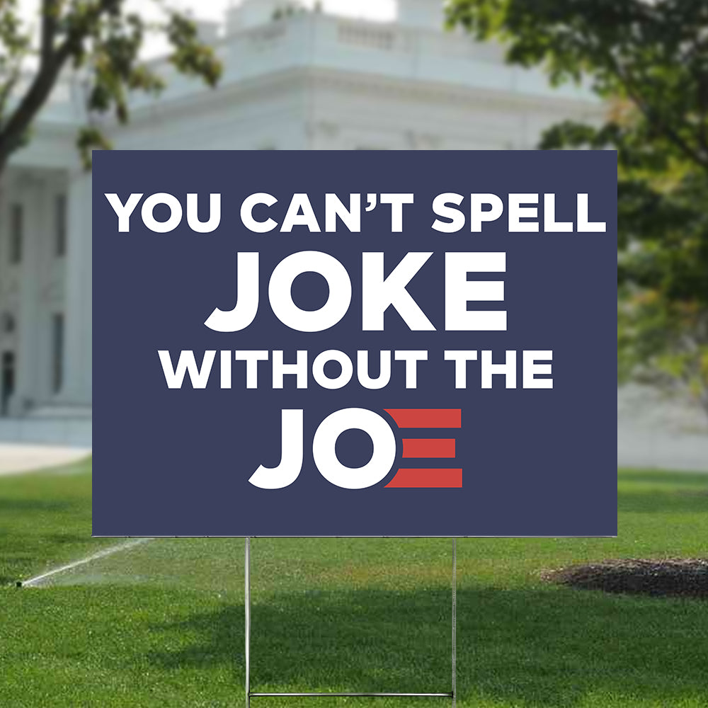 Cant Spell Joke Without Joe Yard Sign TH10 62679