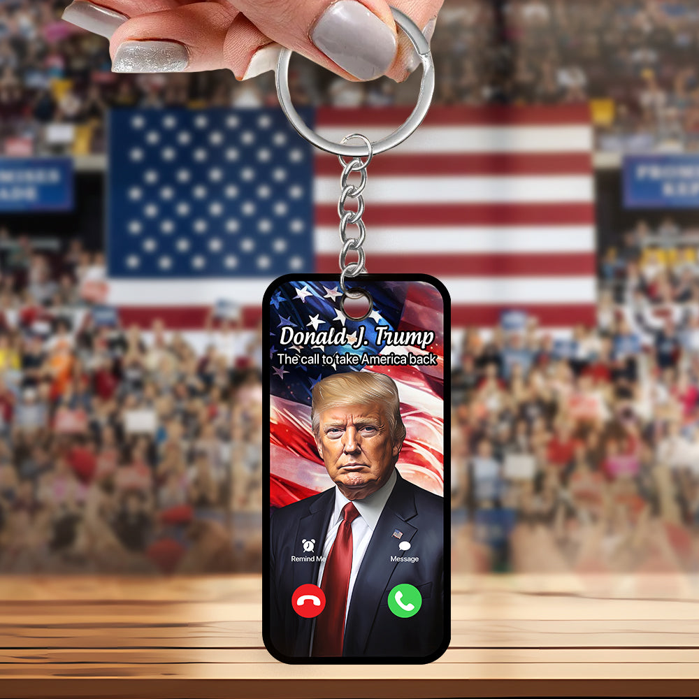 The Call To Make America Great Again Personalized Acrylic Keychain N304 62505