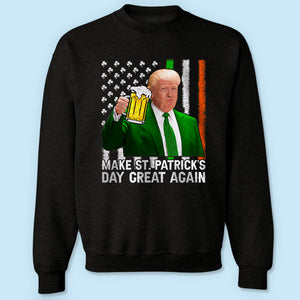 Make Saint St Patrick's Day Great Again Funny Trump Dark Shirt HO82 65628