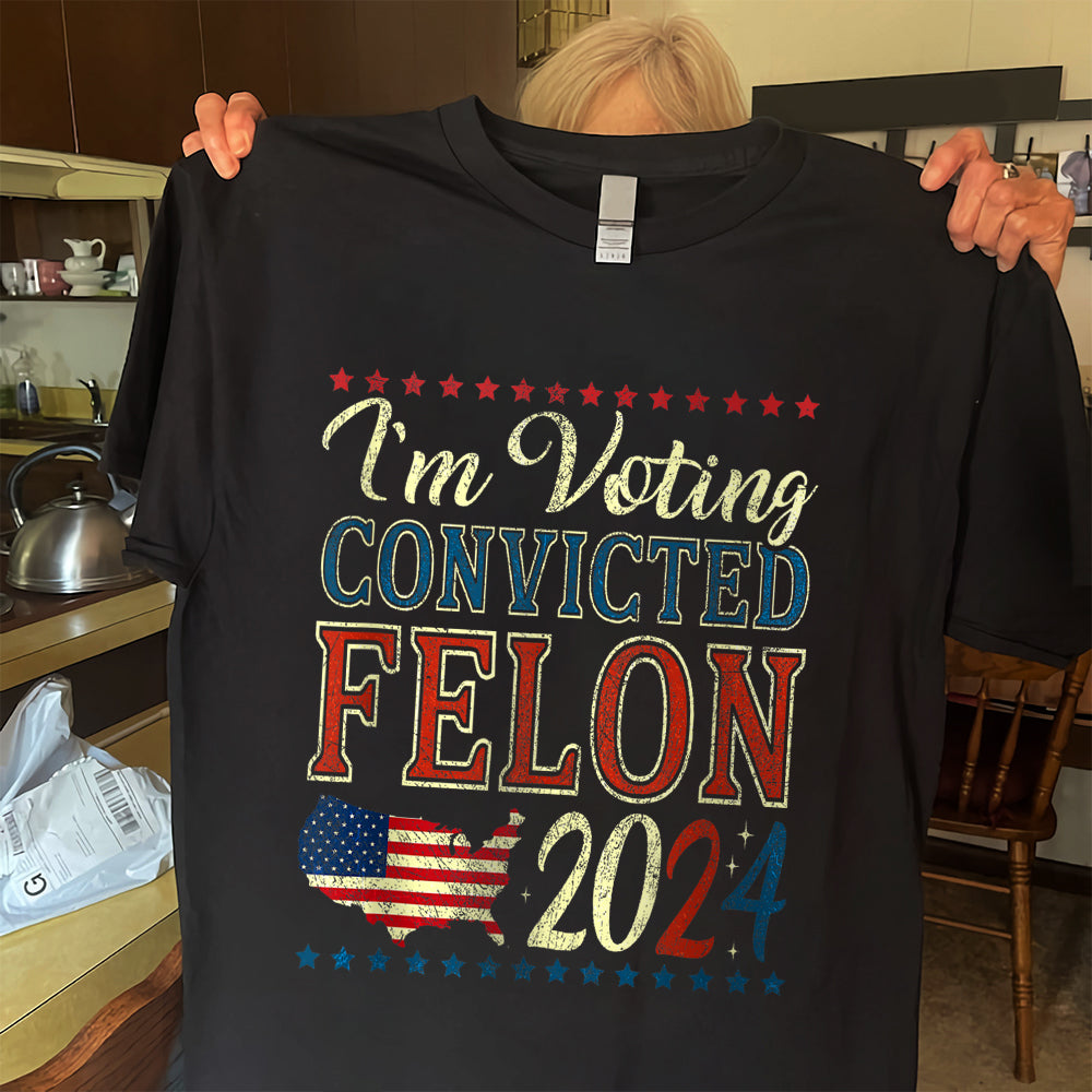 I'm Voting Convicted Felon 2024 Dark Shirt HO82 62618