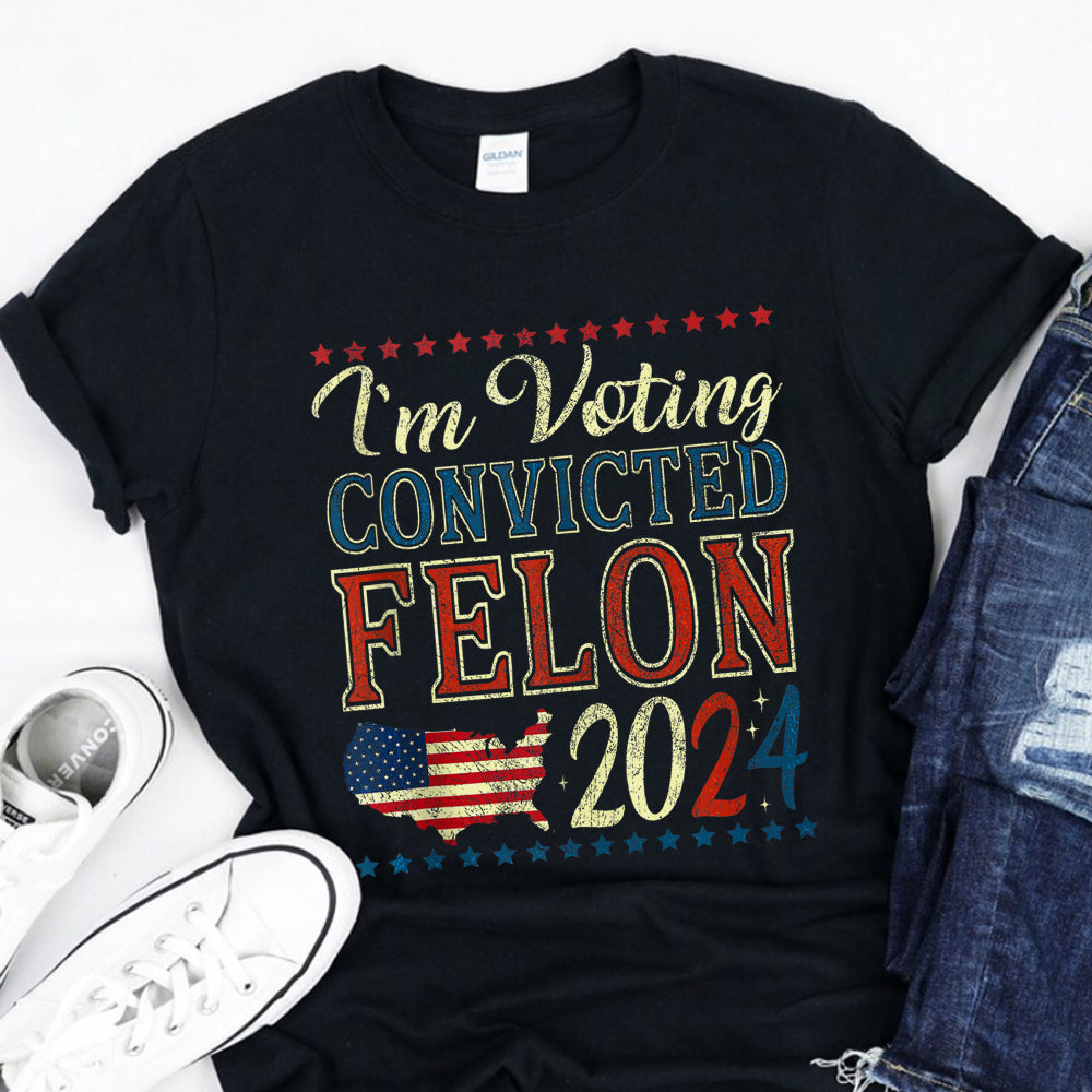 I'm Voting Convicted Felon 2024 Dark Shirt HO82 62618