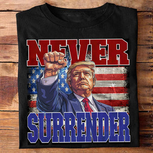 Never Surrender Donald Trump 2024 Shirt HO82 63066