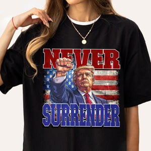 Never Surrender Donald Trump 2024 Shirt HO82 63066