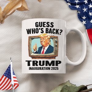 Trump President 47th Inauguration Day 2025 White Mug Funny Trump Supporters Gift CH07 67240